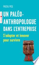 Un paléoanthropologue dans l'entreprise