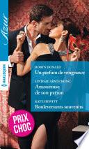 Un parfum de vengeance - Amoureuse de son patron - Bouleversants souvenirs