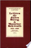 Un pasteur républicain au XIXe siècle : Lettres de Jules Steeg à Maurice Schwalb 1851-1898