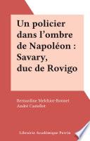 Un policier dans l'ombre de Napoléon : Savary, duc de Rovigo