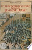 Un prisonnier de guerre nommé Jeanne d'Arc