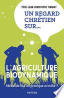 Un regard chrétien sur... l'agriculture biodynamique