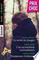 Un secret en danger - Une mystérieuse ressemblance - Trompeuses évidences