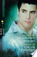 Un séduisant étranger - Une vie à protéger
