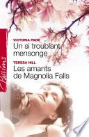 Un si troublant mensonge - Les amants de Magnolia Falls (Harlequin Passions)