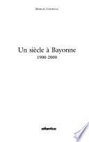 Un siècle à Bayonne