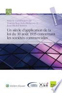Un siècle d'application de la loi du 10 août 1915 concernant les sociétés commerciales 