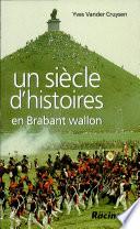Un siècle d'histoires en Brabant wallon