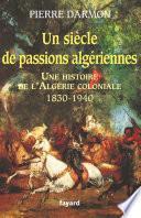 Un siècle de passions algériennes