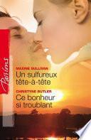 Un sulfureux tête-à-tête - Ce bonheur si troublant (Harlequin Passions)