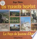 Un terroir inspiré : le pays de Jeanne d'Arc