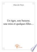Un tigre, une banane, une miss et quelques filles…