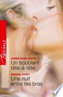 Un troublant tête à tête - Une nuit entre tes bras