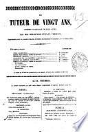 Un tuteur de vingt ans comedie-vaudeville en deux actes par MM. Melesville et Paul Vermont