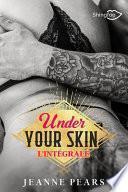 Under Your Skin - L'intégrale