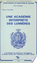 Une Académie interprète des Lumières : l'Académie des Sciences, Inscriptions et Belles-Lettres de Toulouse au XVIIIe siècle