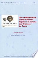 Une administration royale d'Ancien Régime : le bureau des finances de Tours