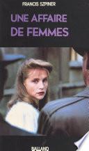 Une affaire de femmes : Paris 1943, exécution d'une avorteuse