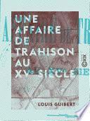 Une affaire de trahison au XVe siècle