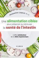 Une alimentation ciblée pour préserver ou retrouver la santé de l'intestin