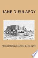 Une Archeologue En Perse 2 Eme Partie