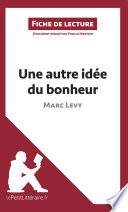 Une autre idée du bonheur de Marc Levy (Fiche de lecture)