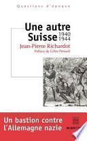 Une autre Suisse 1940-1944
