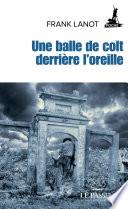 Une balle de colt derrière l'oreille