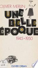 Une belle époque : 1945-1950