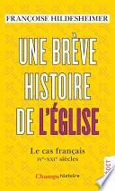 Une brève histoire de l'Église. Le cas français, IVe-XXIe siècles