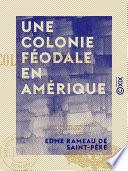 Une colonie féodale en Amérique - L'Acadie, 1604-1710