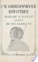 Une correspondance romantique : Madame d'Agoult, Liszt, Henri Lehmann