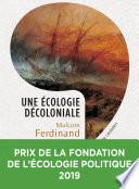 Une écologie décoloniale - Penser l'écologie depuis le monde caribéen