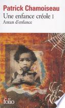 Une enfance créole (Tome 1) - Antan d'enfance