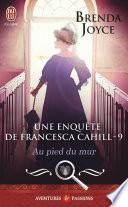 Une enquête de Francesca Cahill (Tome 9) - Au pied du mur