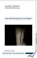 Une esthétique de l'outrage ?