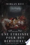 Une Étreinte Pour Des Héritières (Un Trône pour des Sœurs : Tome Huit)