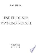 Une étude sur Raymond Roussel