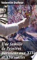 Une famille de Peintres parisiens aux XIVe et XVe siècles
