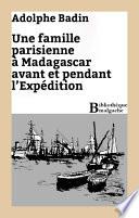 Une famille parisienne à Madagascar avant et pendant l'Expédition