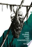Une femme chez les chasseurs de têtes
