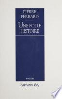 Une folle histoire