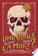 Une glace ou la mort ?