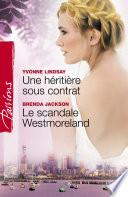 Une héritière sous contrat - Le scandale Westmoreland (Harlequin Passions)