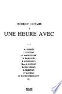Une heure avec: M. Barrès, J. Cocteau, G. Courteline, R. Dorgelès, J. Giraudoux, Mme J. London, P. Mac Orlan, J. Maritain, F. Mauriac, H. de Montherlant, etc