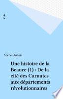 Une histoire de la Beauce (1) : De la cité des Carnutes aux départements révolutionnaires