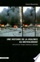 Une histoire de la violence au Moyen-Orient