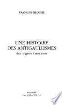 Une histoire des antigaullismes