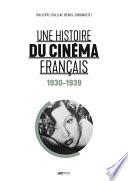 Une histoire du cinéma français (1930-1939)