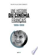 Une histoire du cinéma français (1950-1959)